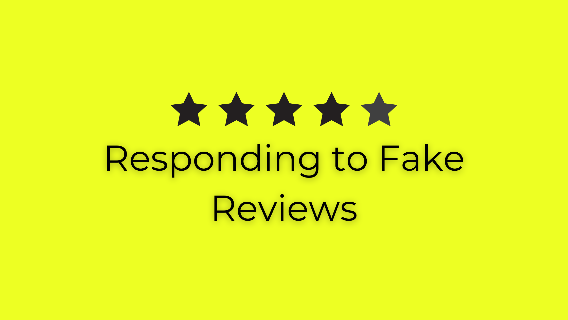 Identifying and Responding to Fake Reviews