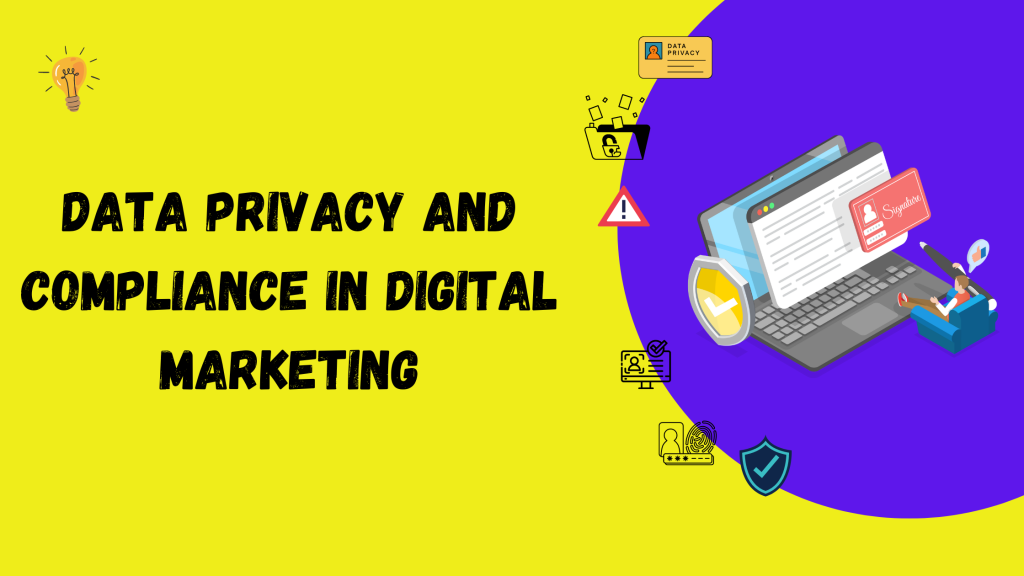 Data privacy and compliance in digital marketing 