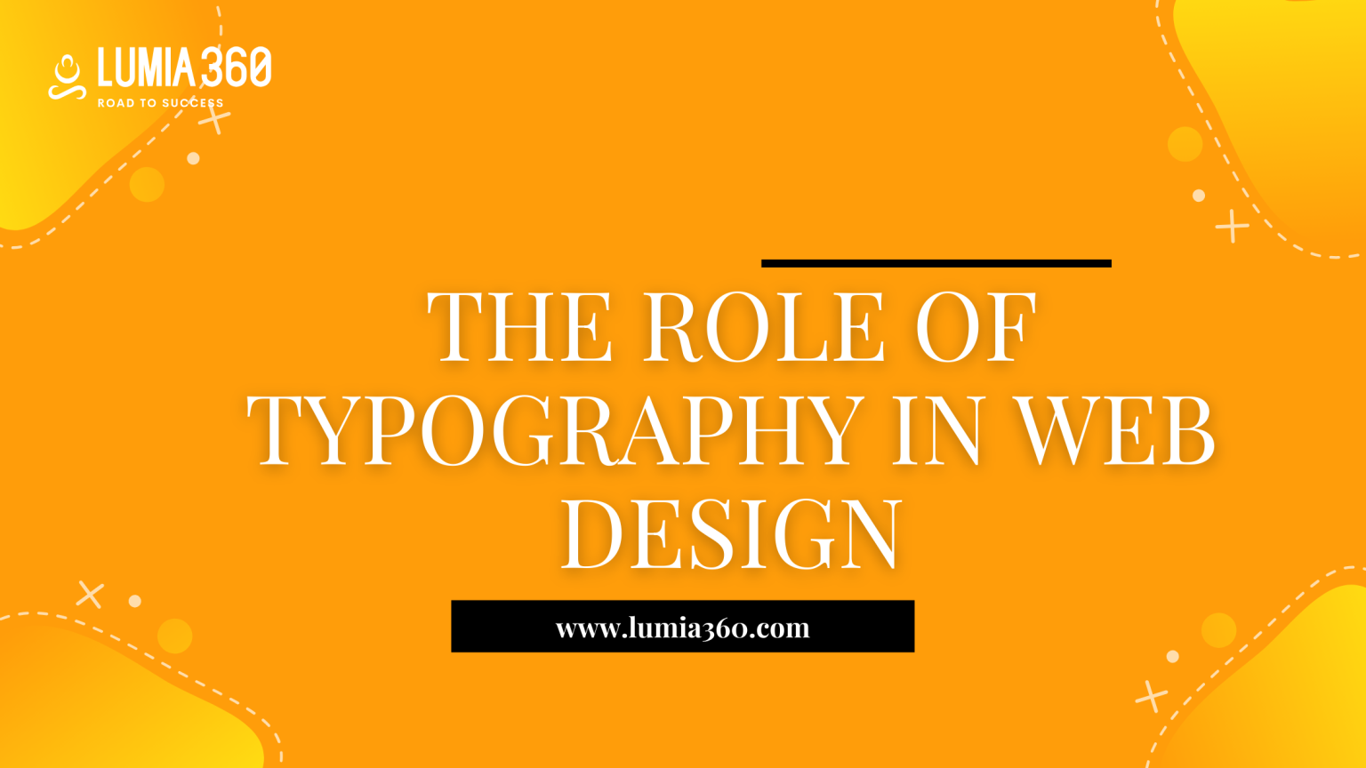 Explore the role of typography in web design - Lumia360 - Road To Success