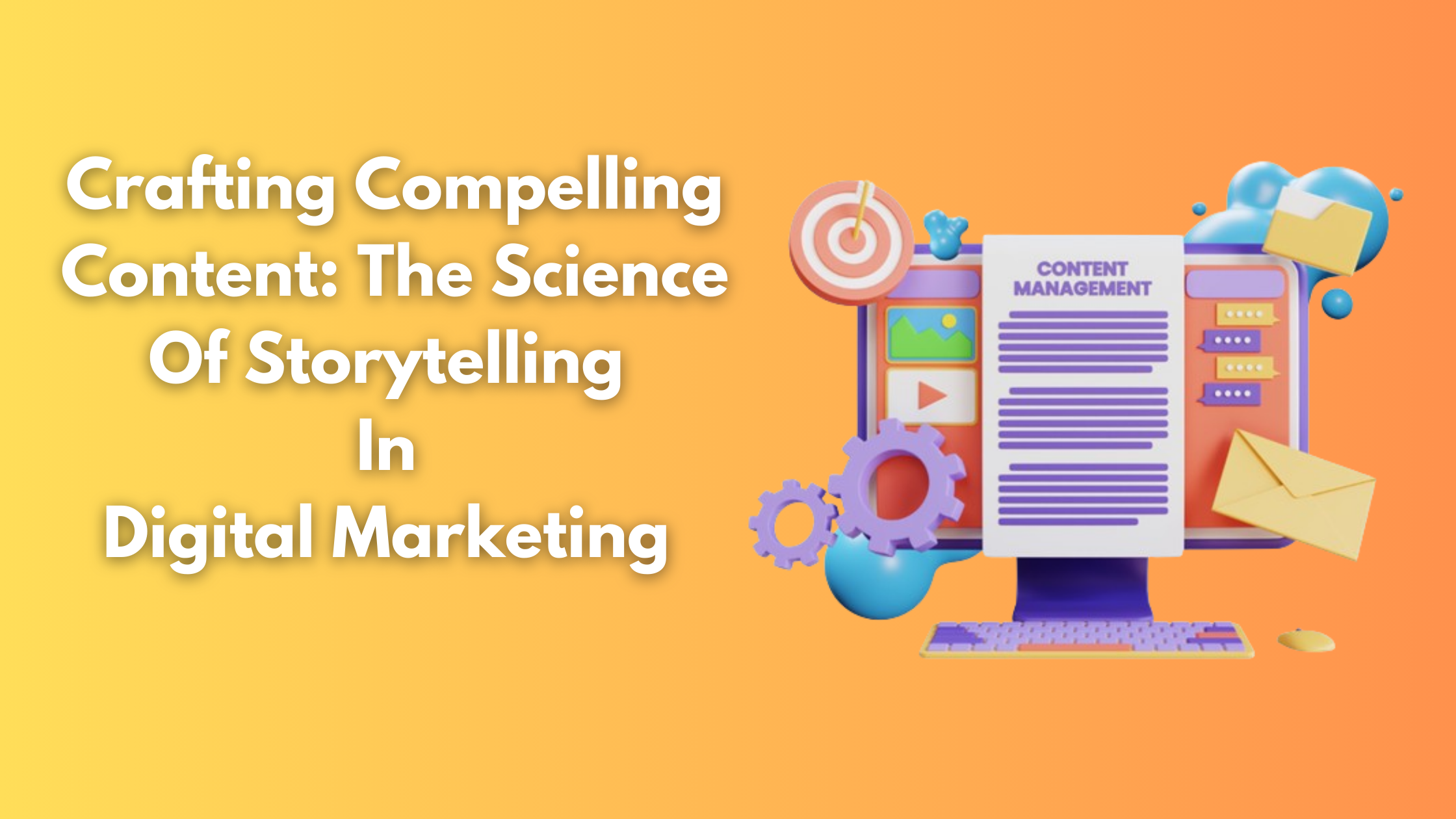 Crafting Compelling Content: The Science Of Storytelling In Digital Marketing