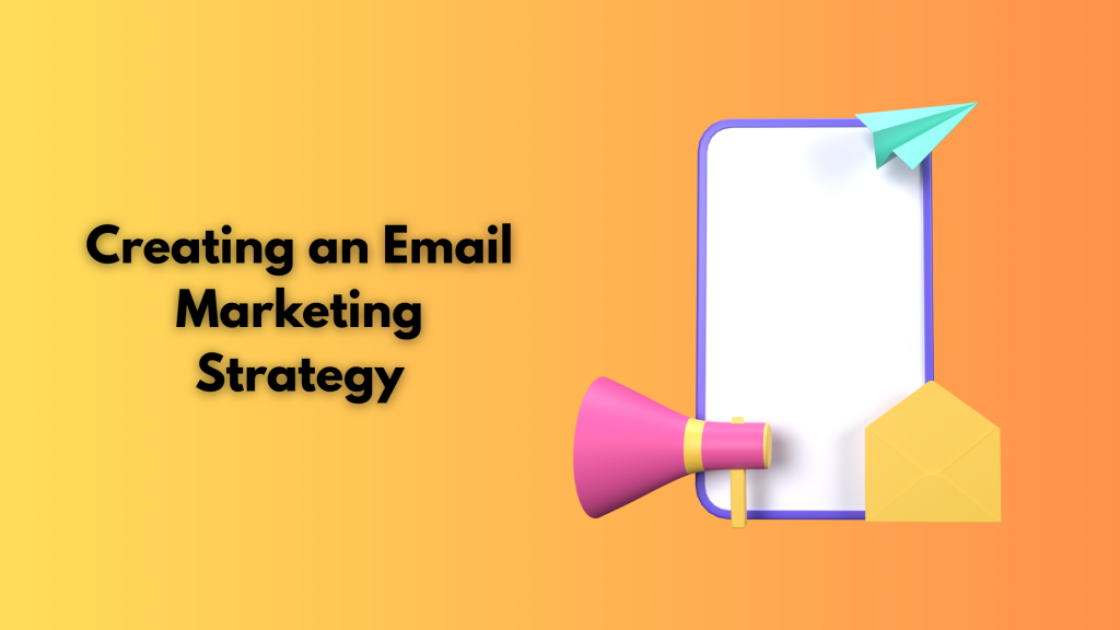 Creating an Email Marketing Strategy