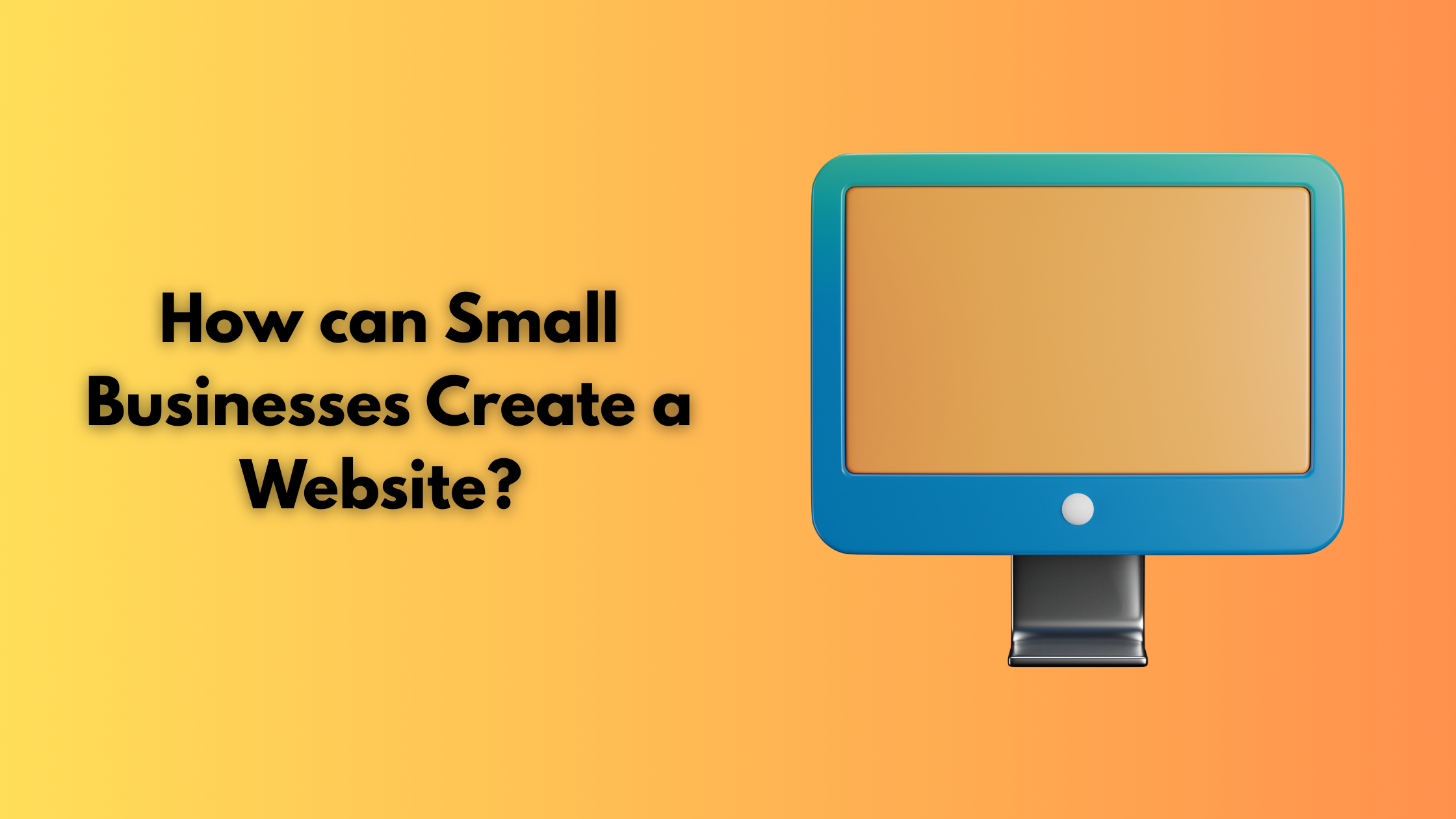 How can Small Businesses Create a Website? 