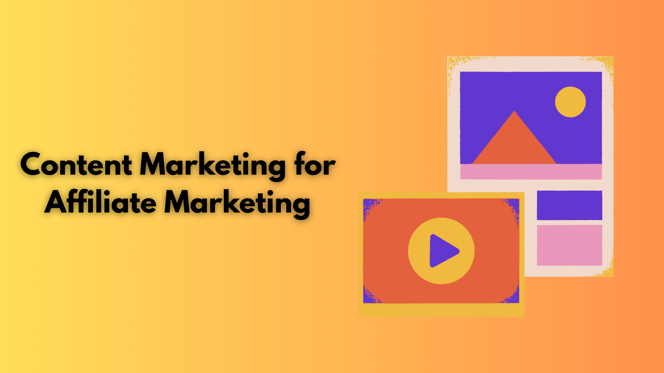 Content Marketing for Affiliate Marketing