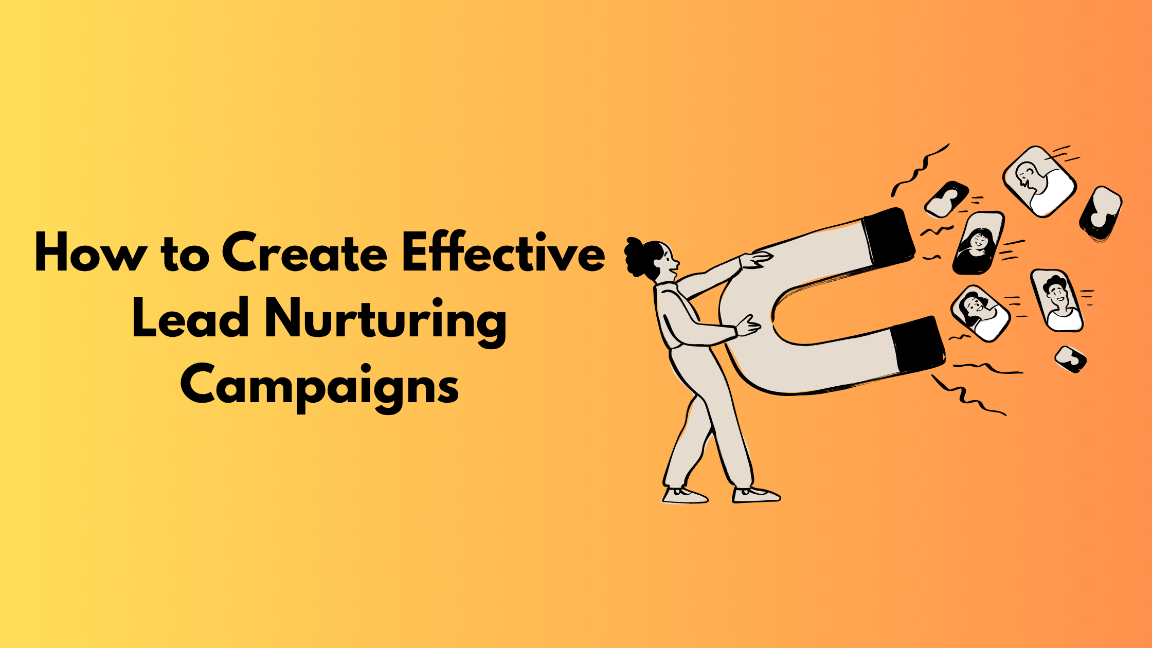 How to Create Effective Lead Nurturing Campaigns 