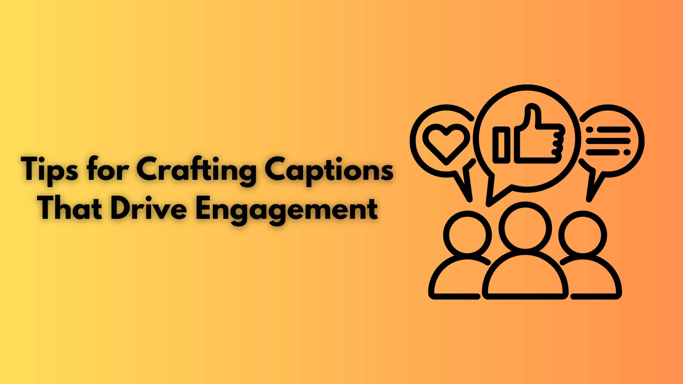 Tips for Crafting Captions That Drive Engagement