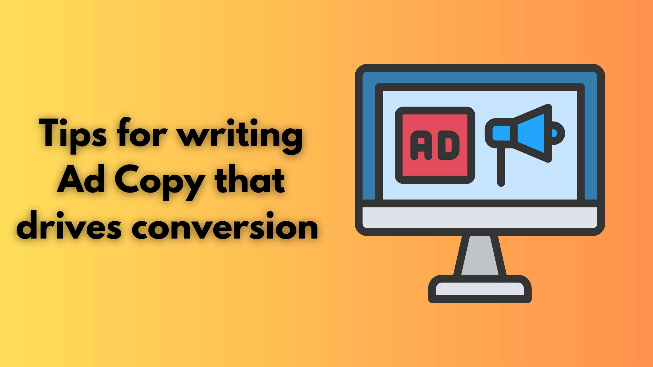 Tips for writing Ad Copy that drives conversion 