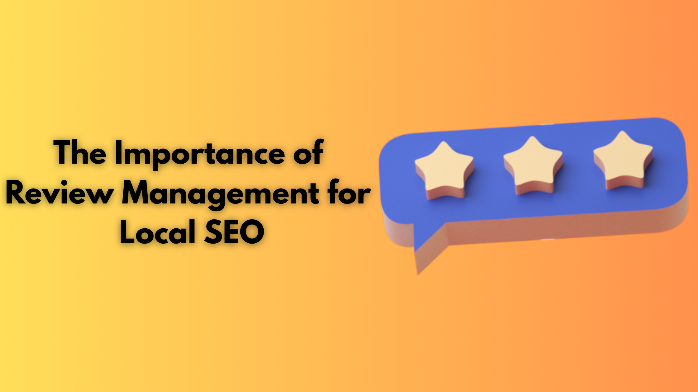 The Importance of Review Management for Local SEO