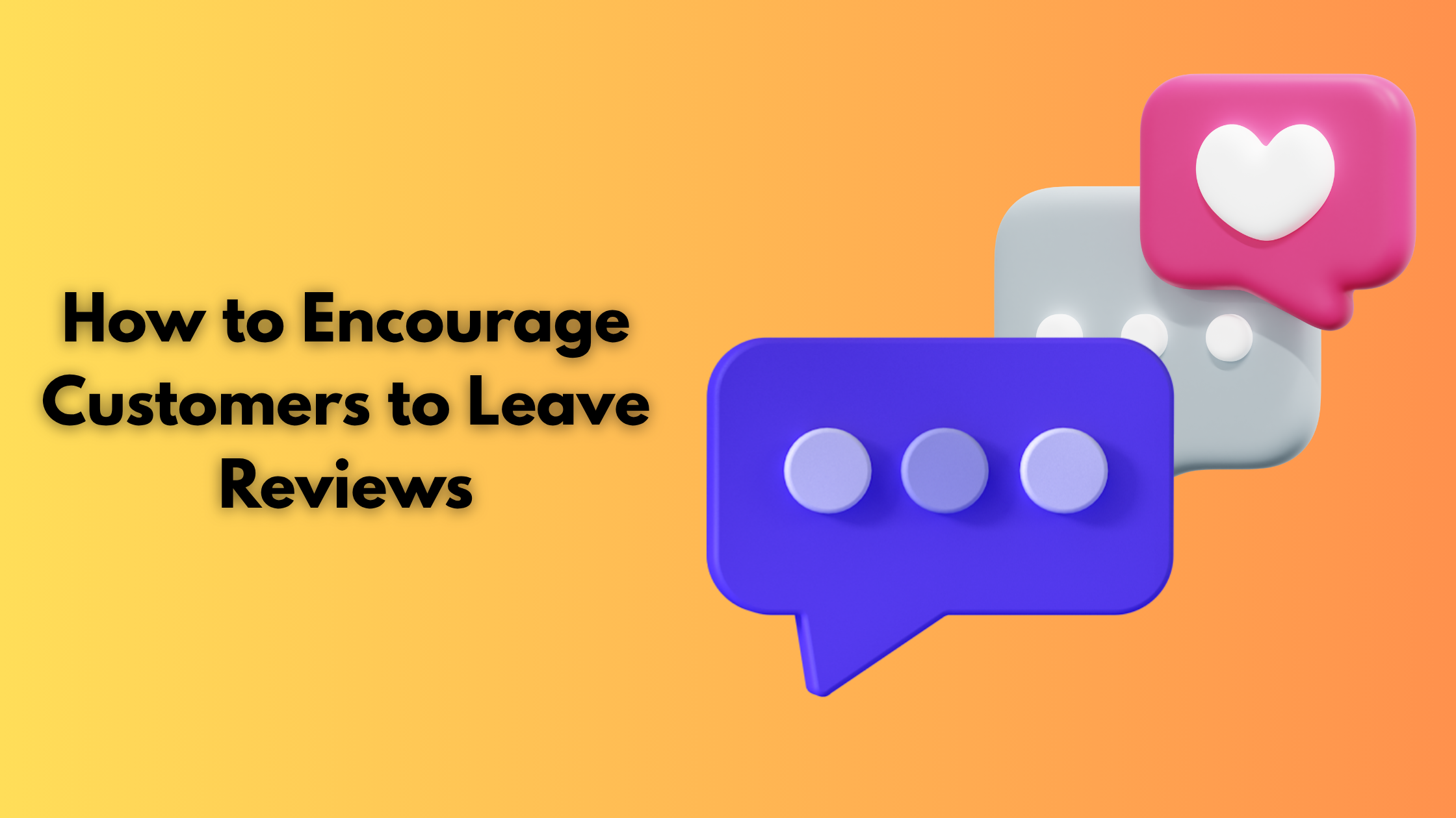 How to Encourage Customers to Leave Reviews