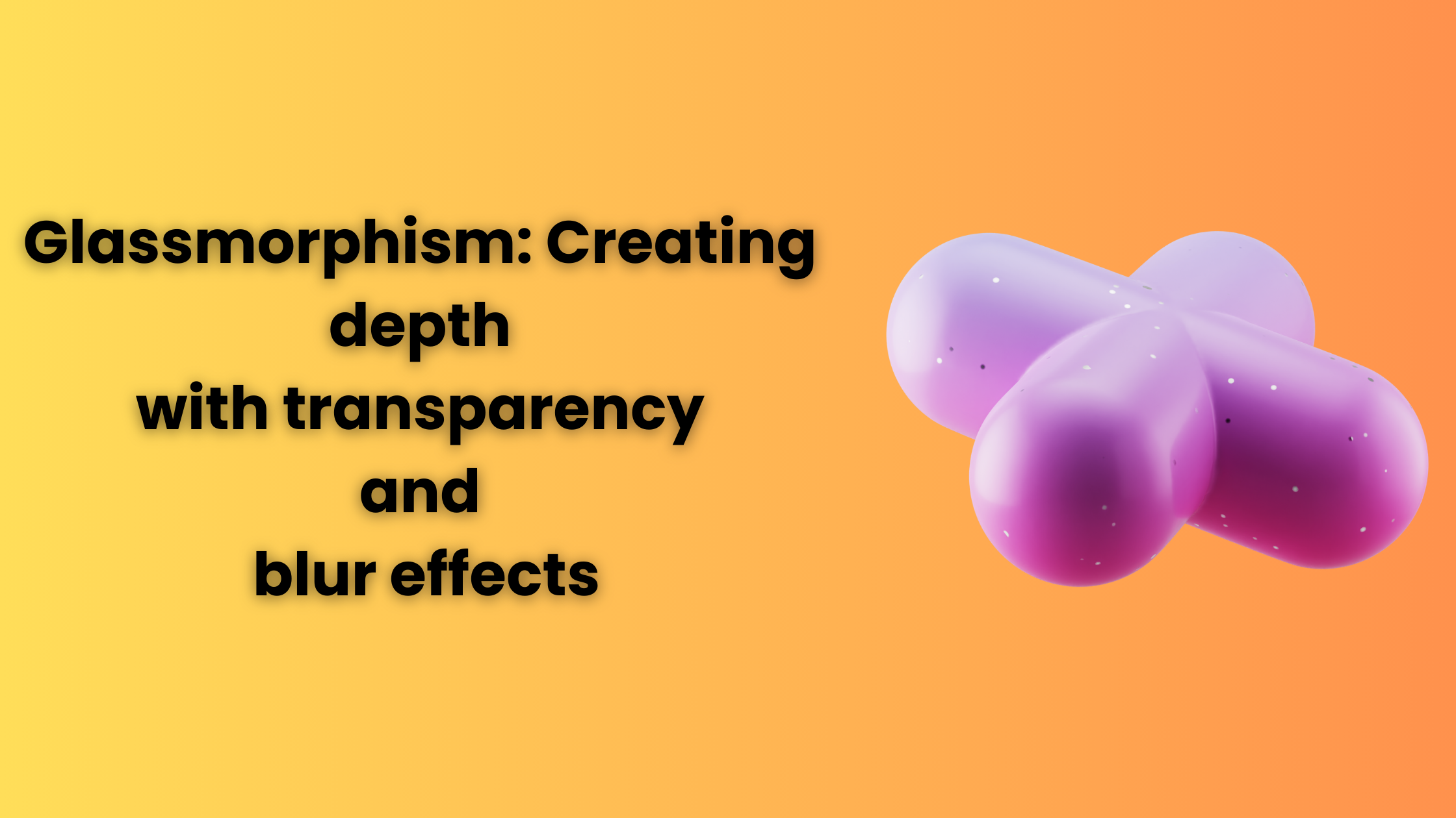 Glassmorphism: Creating depth with transparency and blur effects