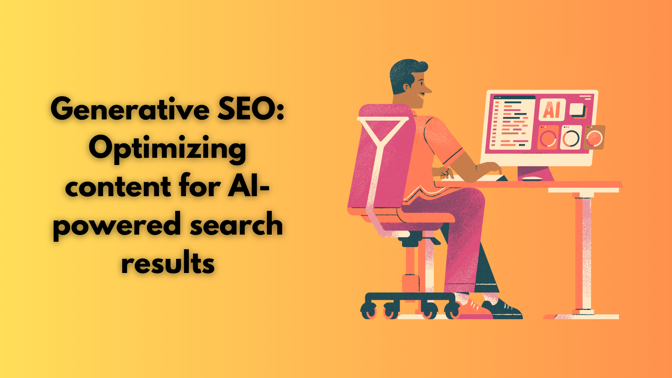Generative SEO: Optimizing content for AI-powered search results