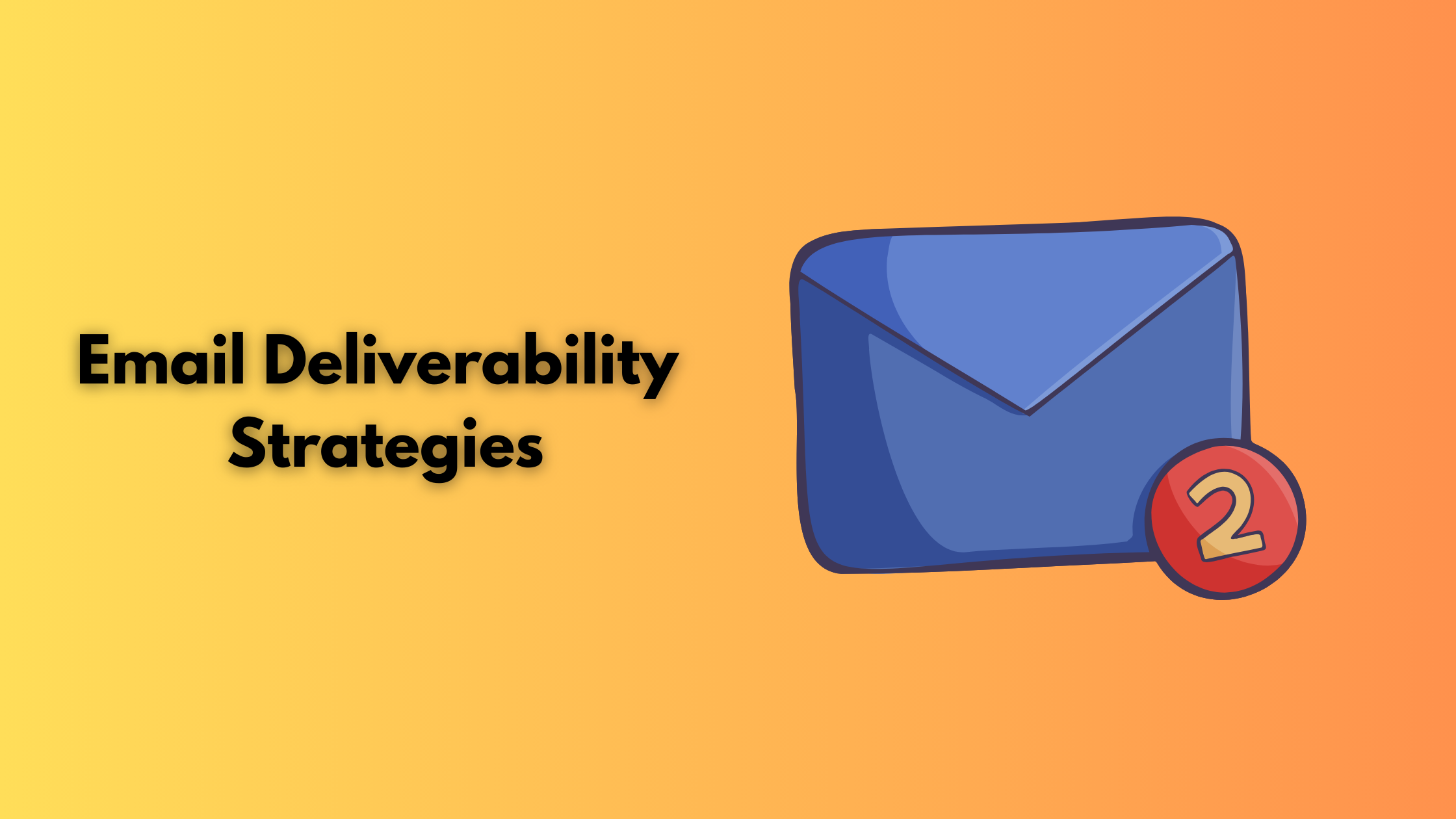 Email Deliverability Strategies
