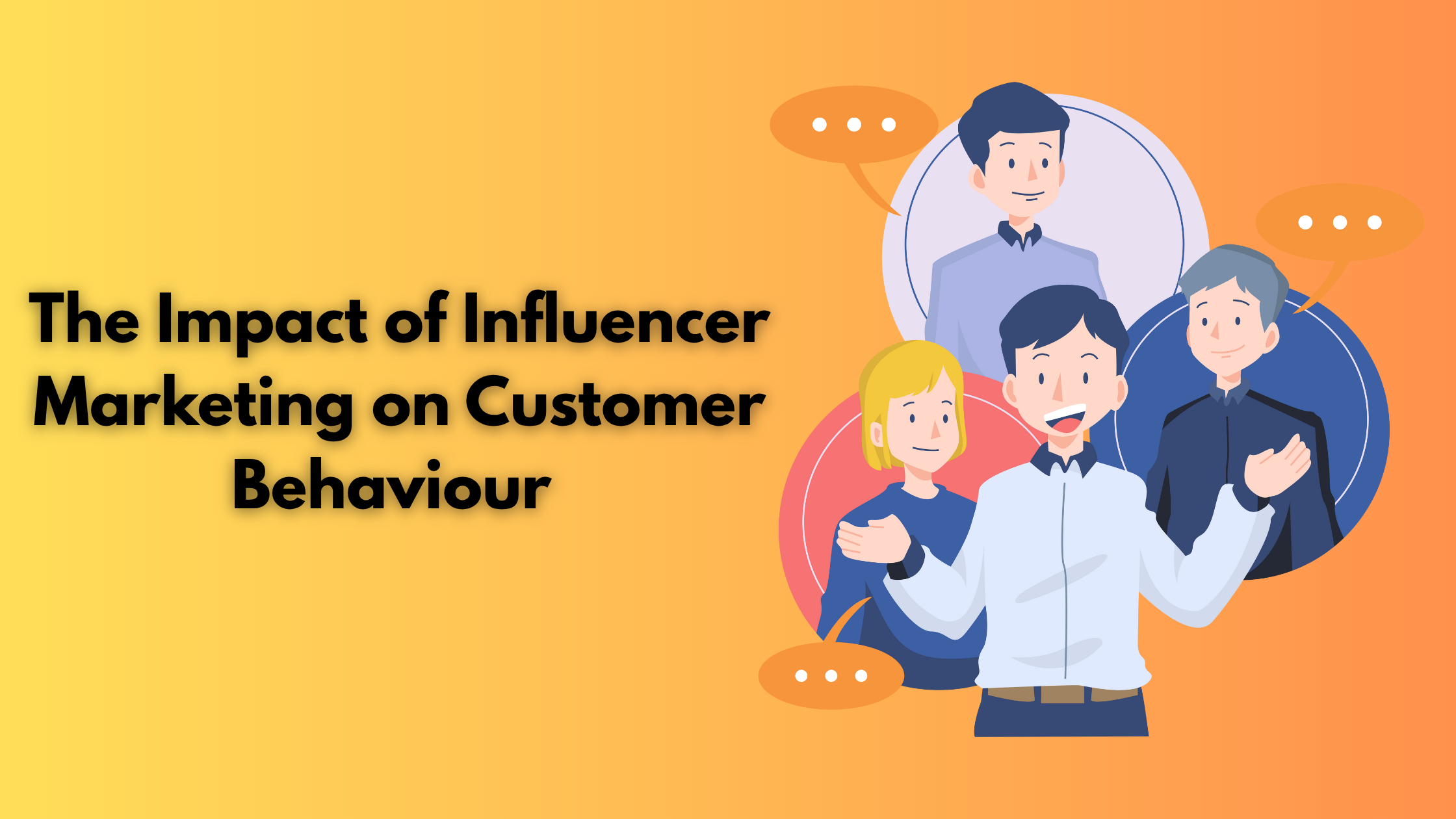 The Impact of Influencer Marketing on Customer Behaviour 