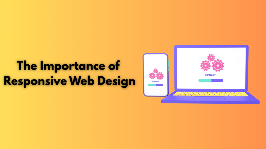 The Importance of Responsive Web Design
