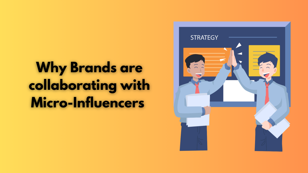 Why Brands are collaborating with Micro-Influencers
